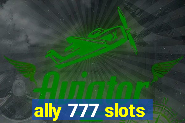 ally 777 slots